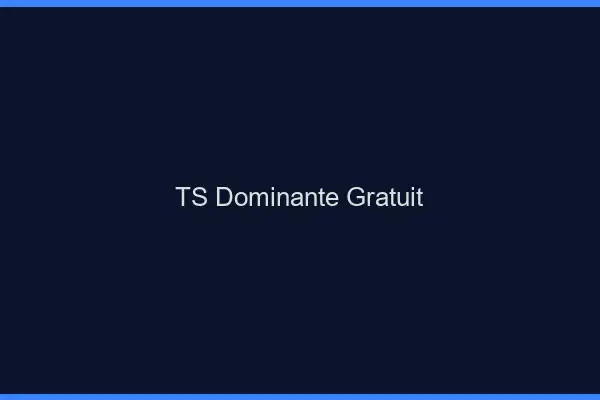 TS dominante gratuit