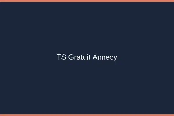 TS gratuit Annecy