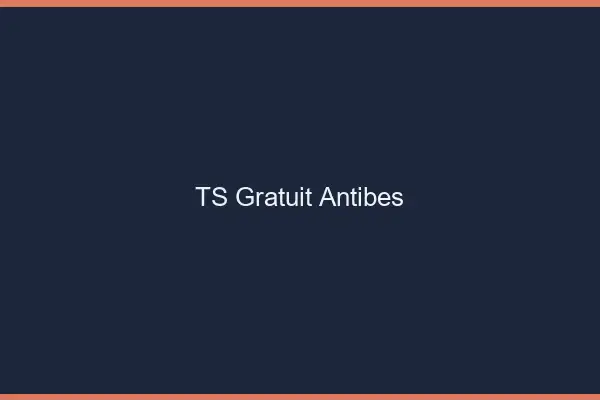 TS gratuit Antibes