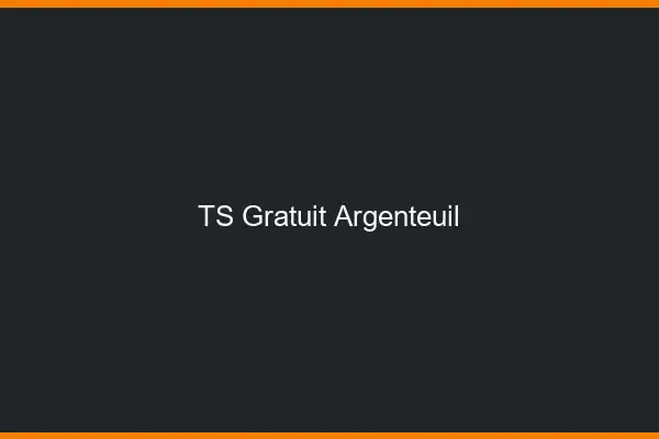 TS gratuit Argenteuil