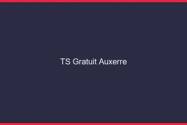 TS gratuit Auxerre