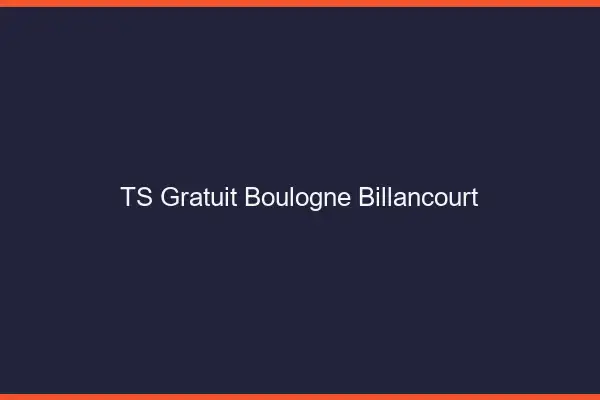 TS gratuit Boulogne-Billancourt
