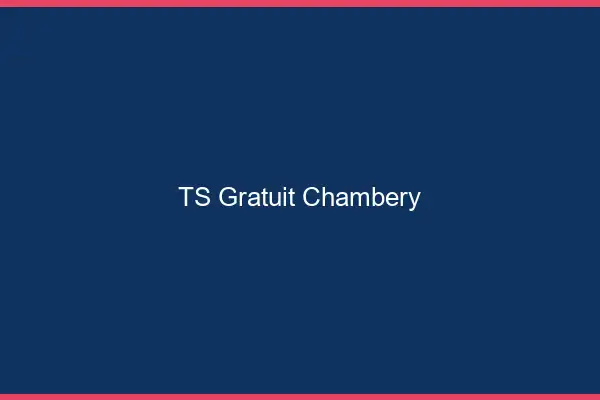 TS gratuit Chambéry