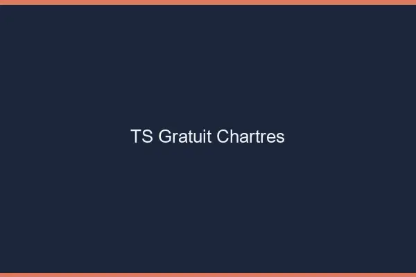 TS gratuit Chartres