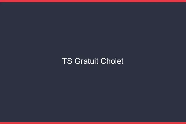TS gratuit Cholet