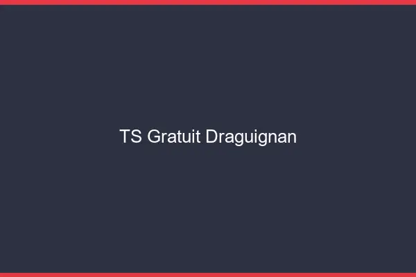 TS gratuit Draguignan