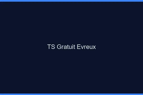 TS gratuit Évreux