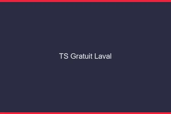TS gratuit Laval