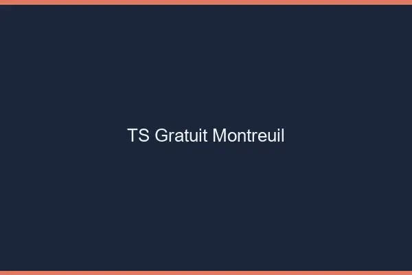 TS gratuit Montreuil