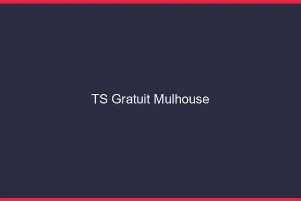 TS gratuit Mulhouse