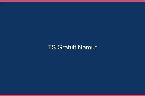 TS gratuit Namur