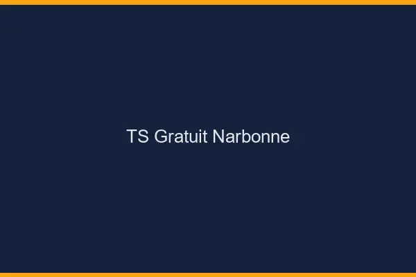 TS gratuit Narbonne
