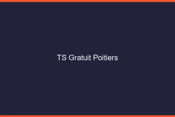 TS gratuit Poitiers
