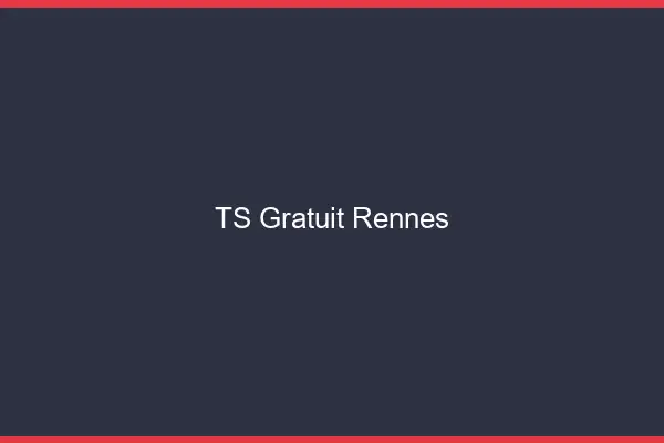 TS gratuit Rennes