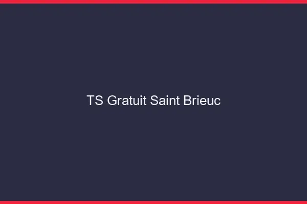 TS gratuit Saint-Brieuc