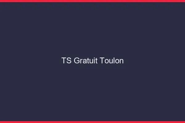 TS gratuit Toulon