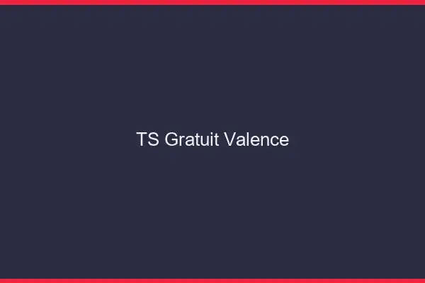TS gratuit Valence