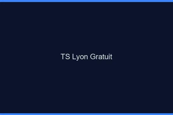 TS Lyon gratuit