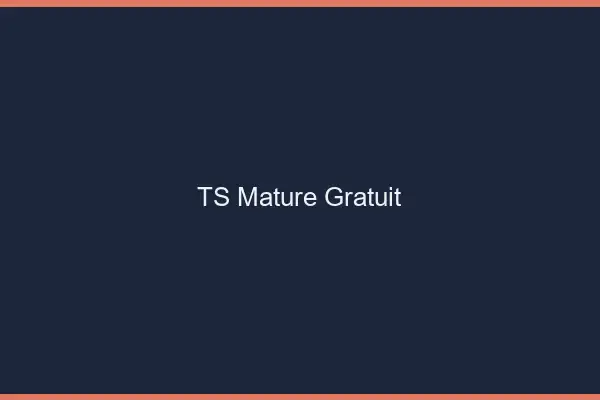 TS mature gratuit