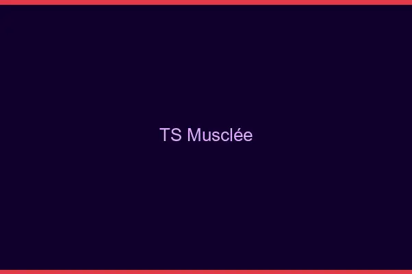 TS musclée