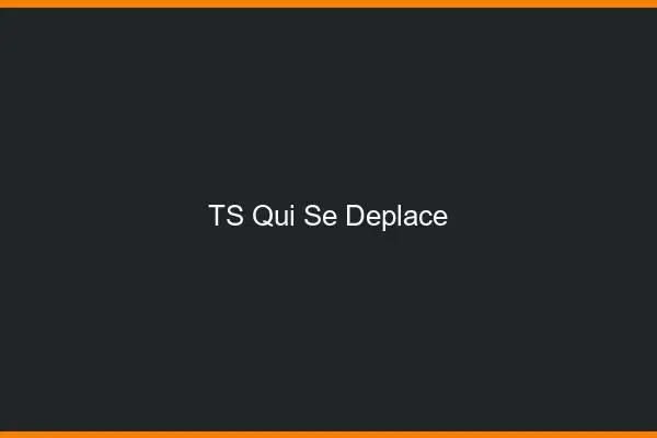 TS qui se déplace