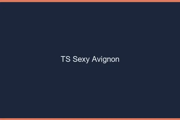 TS sexy Avignon