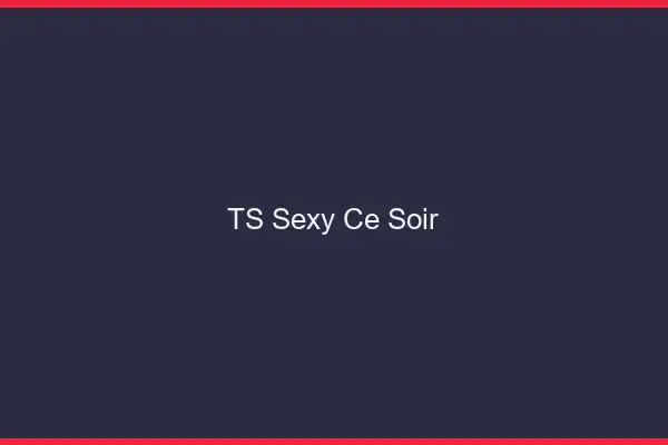 TS sexy ce soir
