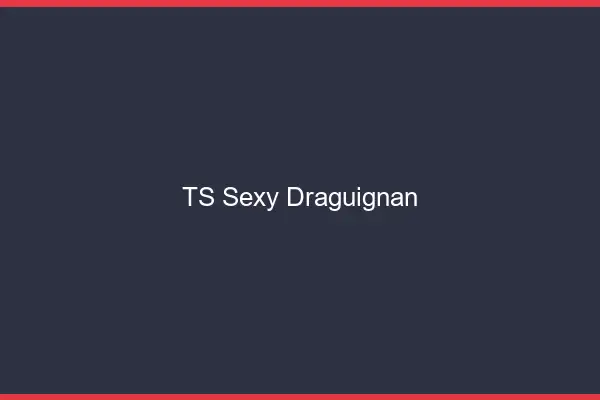 TS sexy Draguignan