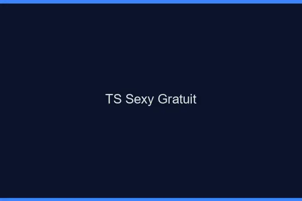 TS sexy gratuit
