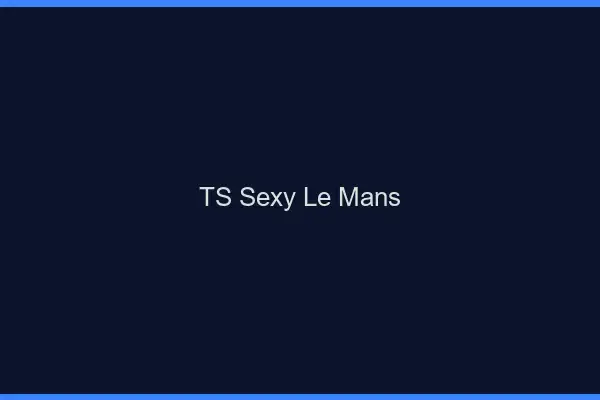 TS sexy le mans