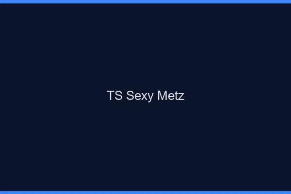 TS sexy Metz