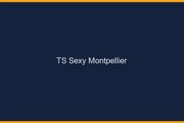 TS sexy Montpellier