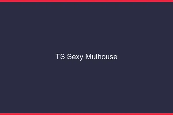 TS sexy Mulhouse