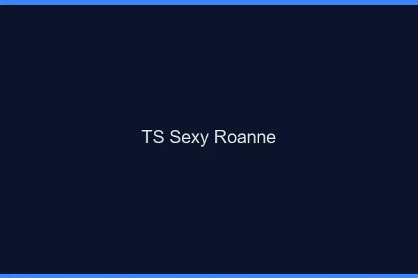 TS sexy Roanne