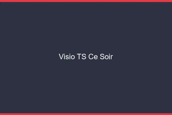 Visio TS ce soir