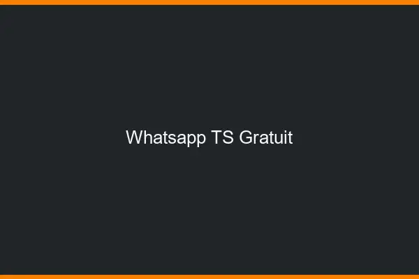 Whatsapp TS gratuit